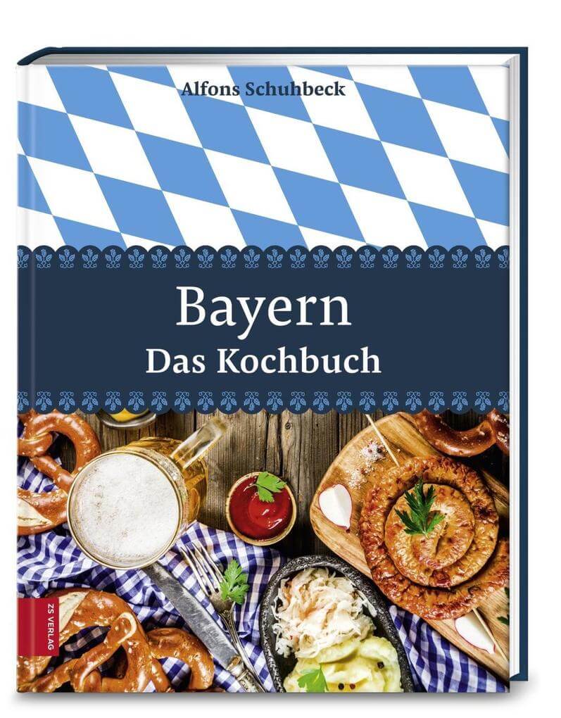 Bayern - Das Kochbuch von Alfons Schuhbeck